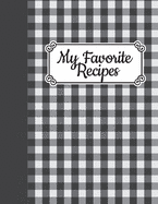 My Favorite Recipes: Blank Recipe Cookbook to Write In Your Favorite Recipes