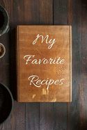 My Favorite Recipes: Notebook, Journal, dairy. Blank Recipe Book to Write In and organize the Recipes You Love in Your Own Custom Cookbook