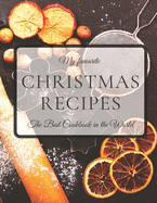My Favourite Christmas Recipes The Best Cookbook in the World: Blank Recipe Journal to Write In, Your Own Cookbook, 8,5 x 11 126 pages.