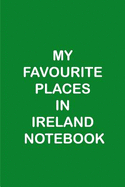 My Favourite Places in Ireland Notebook