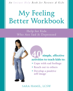 My Feeling Better Workbook: Help for Kids Who Are Sad and Depressed - Hamil, Sara