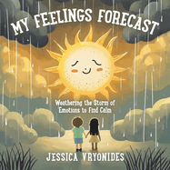 My Feelings Forecast: Weathering the Storm of Emotions to Find Calm
