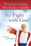 My Fight with God: He Won, and So Did I