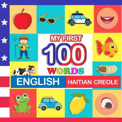 my first 100 words English-Haitian creole: Learn Haitian creole for kids aged 2-7 - Blake, Queenie