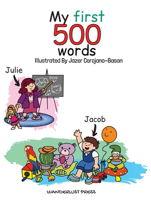 My First 500 Words: Build Your Child's Vocabulary The Fun Way: Search And Find 500 Object Across 20 Illustrations That Include The Classroom, Kitchen, Town Centre And More - Press, Wanderlust