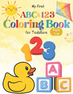 My First ABC & 123 Coloring Book for Toddlers Ages 1-4: Simple, Fun Alphabets and Numbers Activity Book for Preschool and PreKindergarten Boys and Girls. Perfect for Early Childhood Learning and Development of Kids. 100 Pages. 8.5x11 inches.