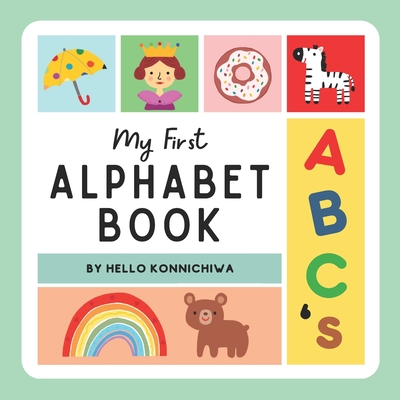 My First Alphabet Book: : Let's Learn the ABC's in English! - Konnichiwa, Hello
