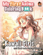 My first Anime Coloring Book: Kawaii Girls and their cute Animal Friends