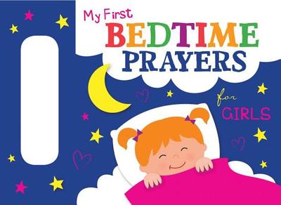 My First Bedtime Prayers for Girls - Twin Sisters(r), and Mitzo Thompson, Kim, and Mitzo Hilderbrand, Karen