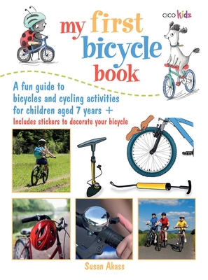 My First Bicycle Book: A Fun Guide to Bicycles and Cycling Activities - Akass, Susan