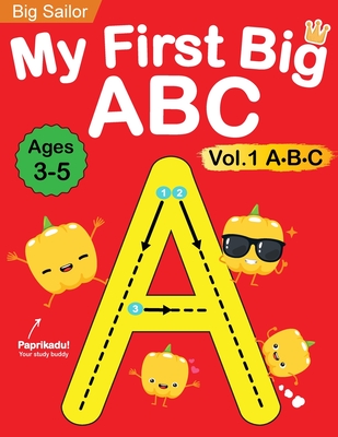 My First Big ABC Book Vol.1: Preschool Homeschool Educational Activity Workbook with Sight Words for Boys and Girls 3 - 5 Year Old: Handwriting Practice for Kids: Learn to Write and Read Alphabet Letters - Edu, Big Sailor