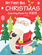 My First Big Christmas Coloring Book For Kids: Big Christmas Coloring Book with 50 Fun & Simple Coloring Pages For Kids and Toddlers