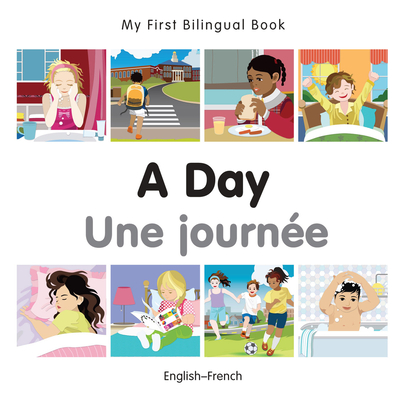 My First Bilingual Book -  A Day (English-French) - Milet Publishing