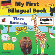 My First Bilingual Book-Animals: Bilingual Book (English-German) For Children And Beginners