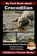 My First Book about Crocodilian - Amazing Animal Books - Children's Picture Books