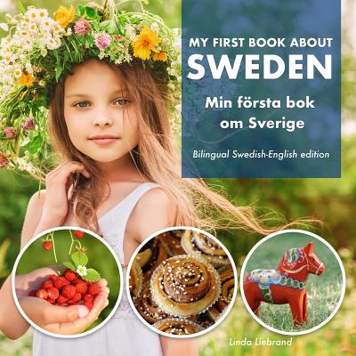 My First Book About Sweden - Min Frsta Bok Om Sverige: A children's picture guide to Swedish culture, traditions and fun - Liebrand, Linda