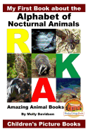 My First Book about the Alphabet of Nocturnal Animals - Amazing Animal Books - Children's Picture Books
