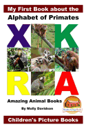 My First Book about the Alphabet of Primates - Amazing Animal Books - Children's Picture Books