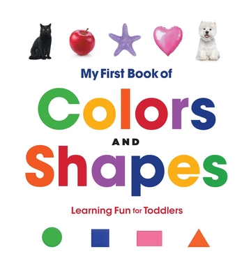 My First Book of Colors and Shapes: Learning Fun for Toddlers - Rockridge Press