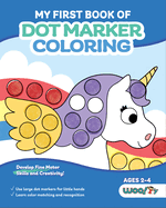 My First Book of Dot Marker Coloring: (Preschool Prep; Dot Marker Coloring Sheets with Turtles, Planets, and More) (Ages 2 - 4)
