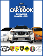 My First Car Book: Discovering Brands and Logos, colorful book for kids, car brands logos with nice pictures of cars from around the world, learning car brands from A to Z.