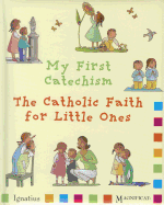 My First Catechism: The Catholic Faith for Little Ones