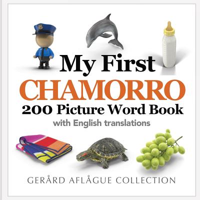 My First Chamorro 200 Picture Word Book - Sablan, Fermina (Translated by), and Aflague, Gerard