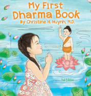 My First Dharma Book: A Children's Book on The Five Precepts and Five Mindfulness Trainings In Buddhism. Teaching Kids The Moral Foundation To Succeed In Life.