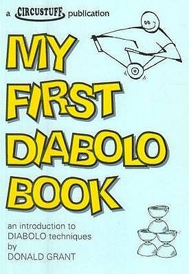 My First Diabolo Book: An Introduction to Diabolo Techniques - Grant, Donald