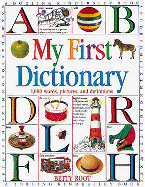 My First Dictionary: 1,000 Words, Pictures, and Def