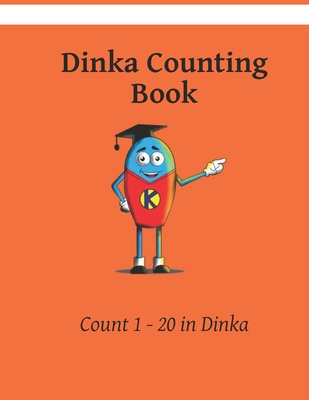 My First Dinka Counting Book: Colour and Learn 1 2 3 - Kasahorow