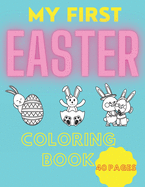 My First Easter- Coloring Book: For Kids, Toddlers And Preschool, Bunny, Eggs, Easter Chick, 2021 (Gift For Children Good Idea)