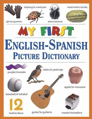 My First English-Spanish Picture Dictionary - Williams, Ted (Illustrator), and Kaminski, Karol (Illustrator)