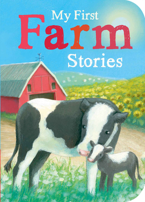 My First Farm Stories - Sweeney, Samantha, and Stansbie, Stephanie, and Groom, Juliet