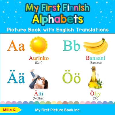 My First Finnish Alphabets Picture Book with English Translations: Bilingual Early Learning & Easy Teaching Finnish Books for Kids - S, Milla