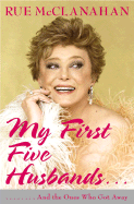 My First Five Husbands..: And the Ones Who Got Away - McClanahan, Rue
