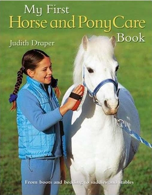 My First Horse and Pony Care Book - Draper, Judith, and Edwards, Elwyn Hartley, and Roberts, Matthew