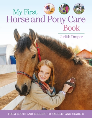 My First Horse and Pony Care Book - Draper, Judith, and Edwards, Elwyn Hartley, and Roberts, Matthew