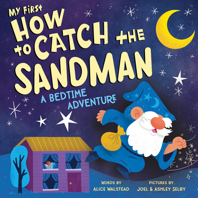 My First How to Catch the Sandman: A Bedtime Adventure - Walstead, Alice