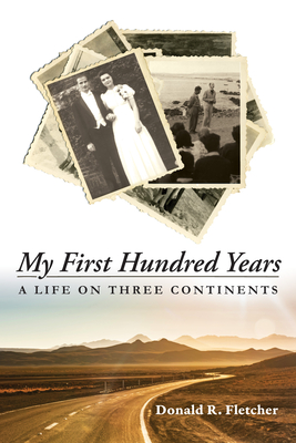 My First Hundred Years - Fletcher, Donald R