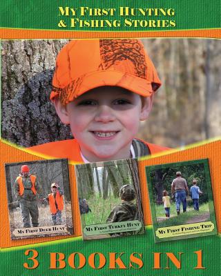 My First Hunting & Fishing Stories: 3 Books In 1 - Waguespack, Curtis, and Waguespack, Michael