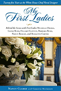 My First Ladies: Thirty Years as the White House Chief Floral Designer