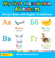 My First Macedonian Alphabets Picture Book with English Translations: Bilingual Early Learning & Easy Teaching Macedonian Books for Kids
