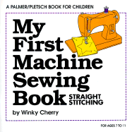 My First Machine Sewing Book: Straight Stitching
