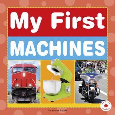 My First Machines - Sutoski, Jennifer
