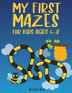 My First Mazes for Kids Ages 4-8: Entertain and Challenge Your Little One