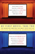 My First Movie: Take Two: Ten Celebrated Directors Talk about Their First Film
