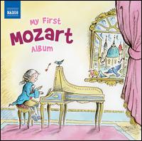 My First Mozart Album - Concentus Hungaricus; Danubius String Quartet; Eder Quartet; Georg Tichy (baritone); German Wind Soloists;...