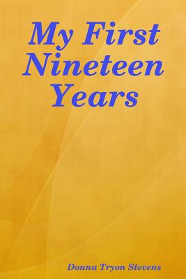 My First Nineteen Years - Stevens, Donna Tryon