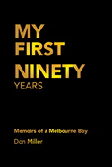 My First Ninety Years: Memoirs of a Melbourne Boy